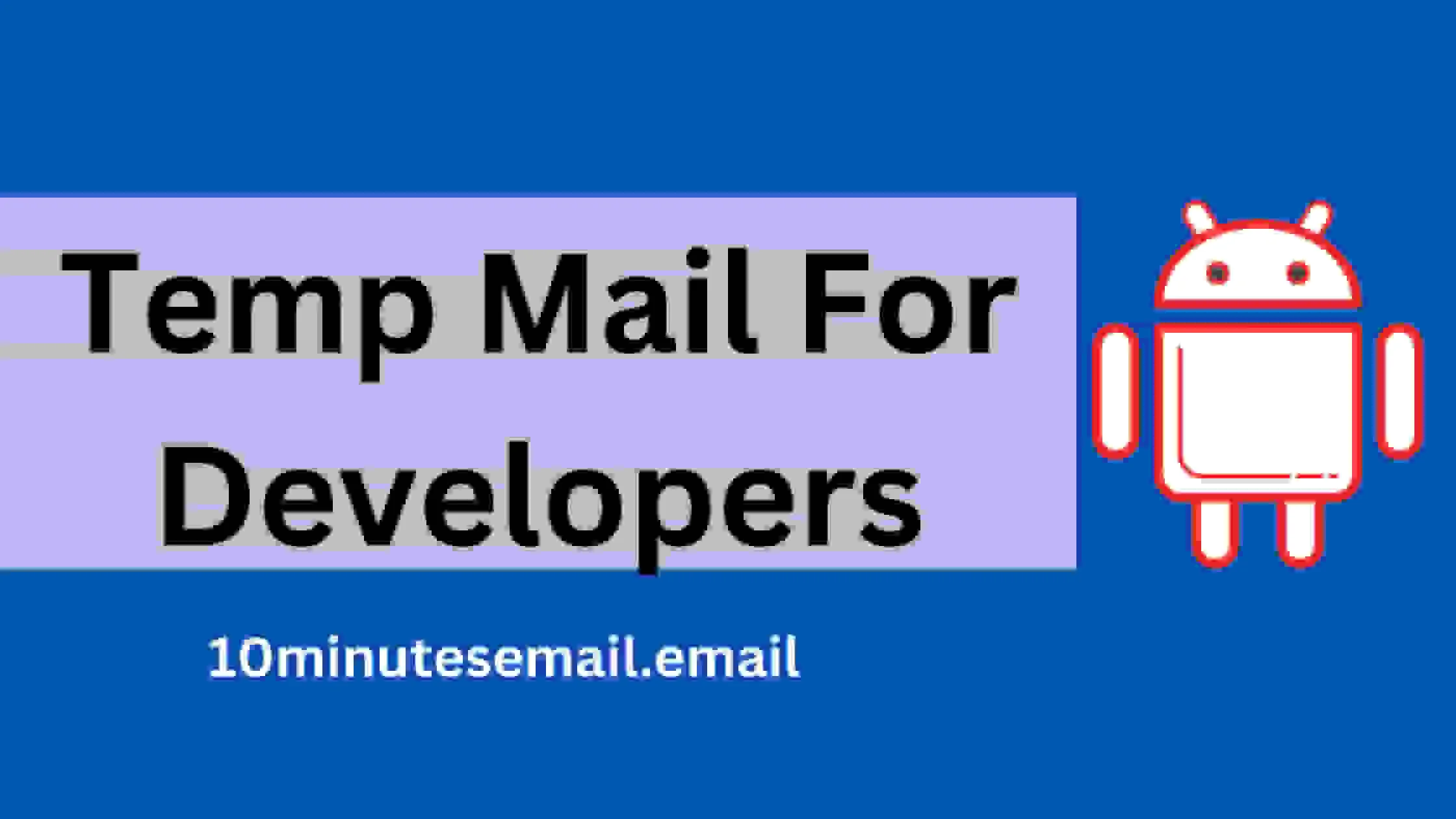 How 10 Minutes Email Temp Mail Can Be Helpful For Software Developers in Testing